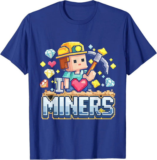 I Love Miners I Heart Miners Cute Mining Gamer Unisex T-Shirt