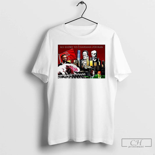 Premium All Glory To Chairman Zohran T Shirts