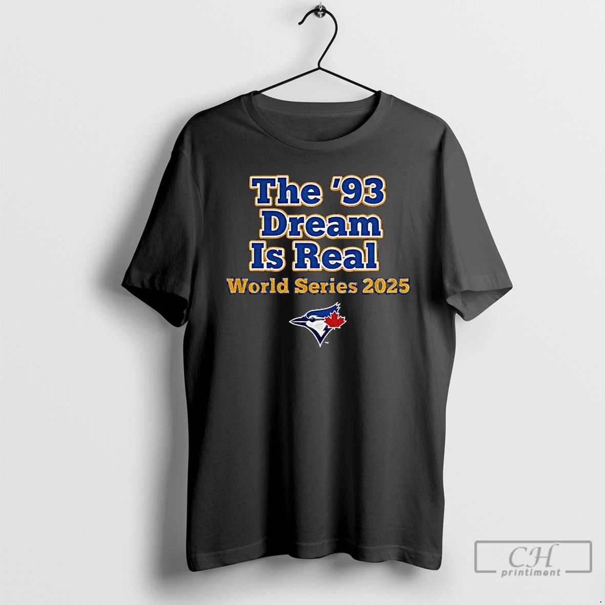 Classic Toronto Blue Jays The 93 Dream Is Real World Series 2025 T Shirts
