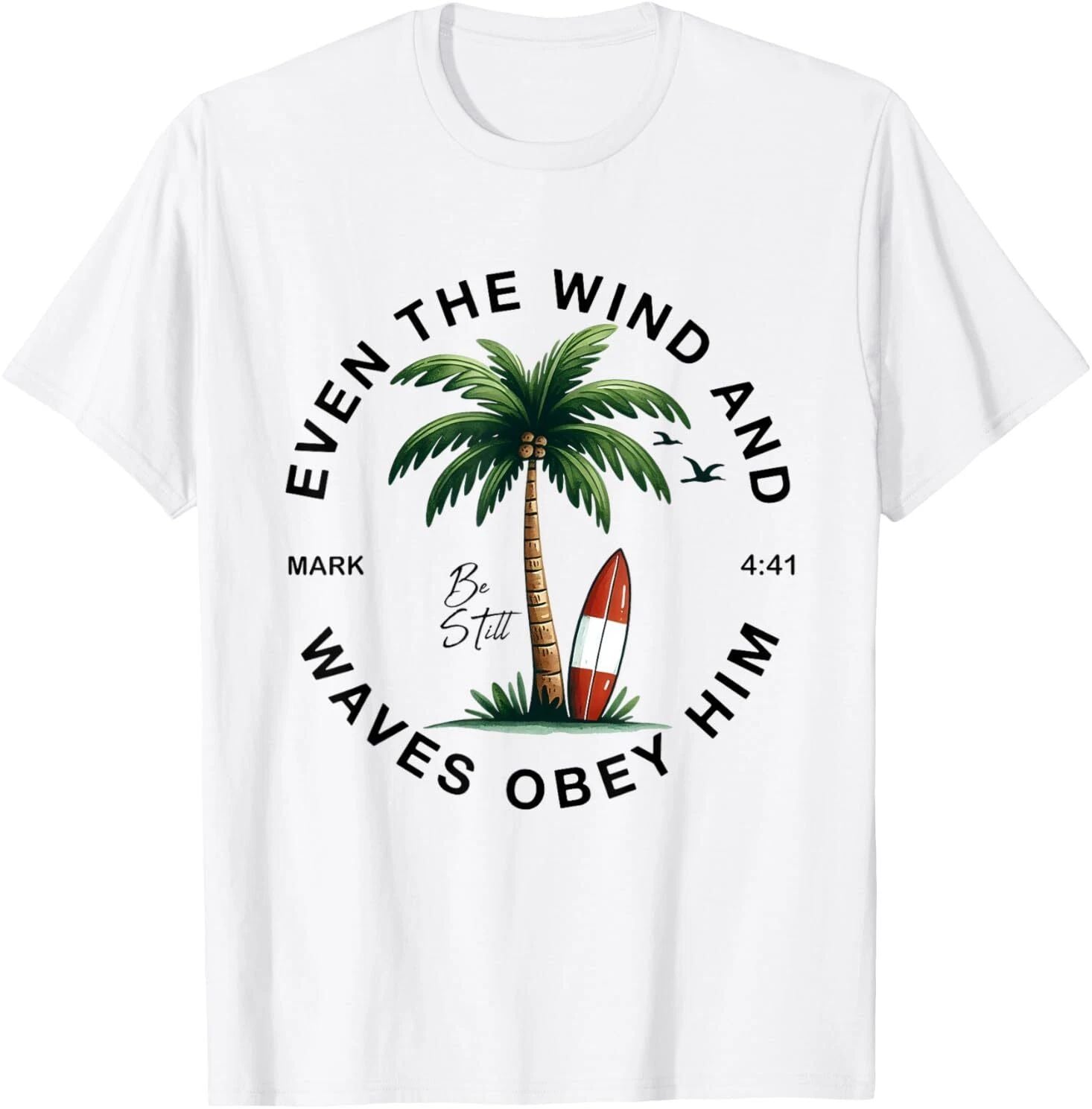 Even The Wind And The Waves Obey Him Christian Bible Verse T-Shirt