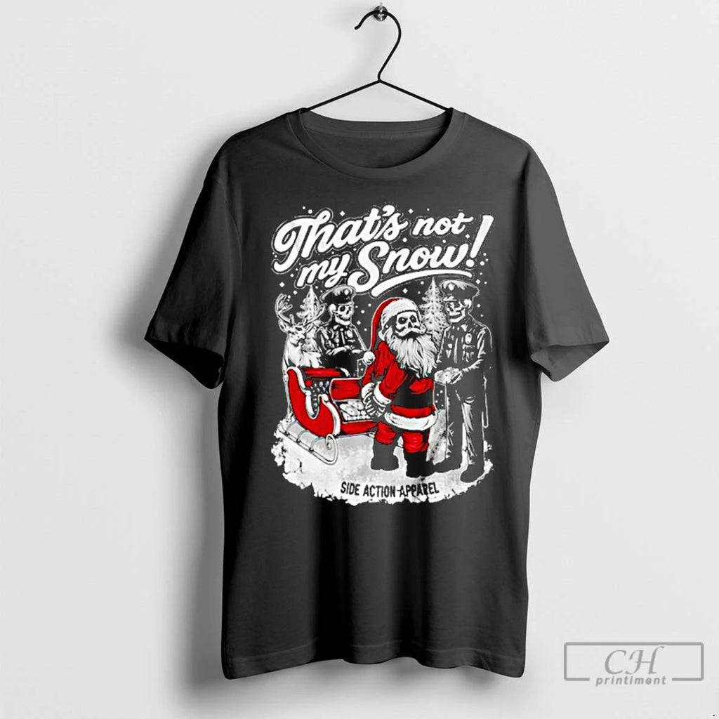 Classic Thats Not My Snow Side Action Apparel Christmas
