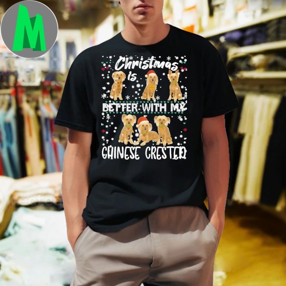 Christmas is better with Chinese Crested dog Shirt