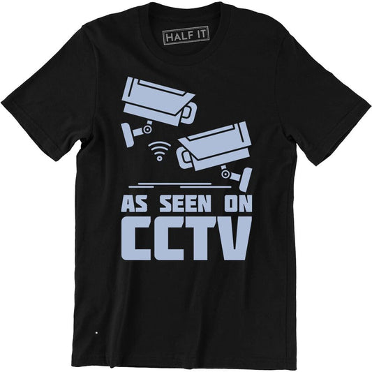 As seen on CCTV Shirt Quote T-shirt Tee Watching Over You Security Camera Guard