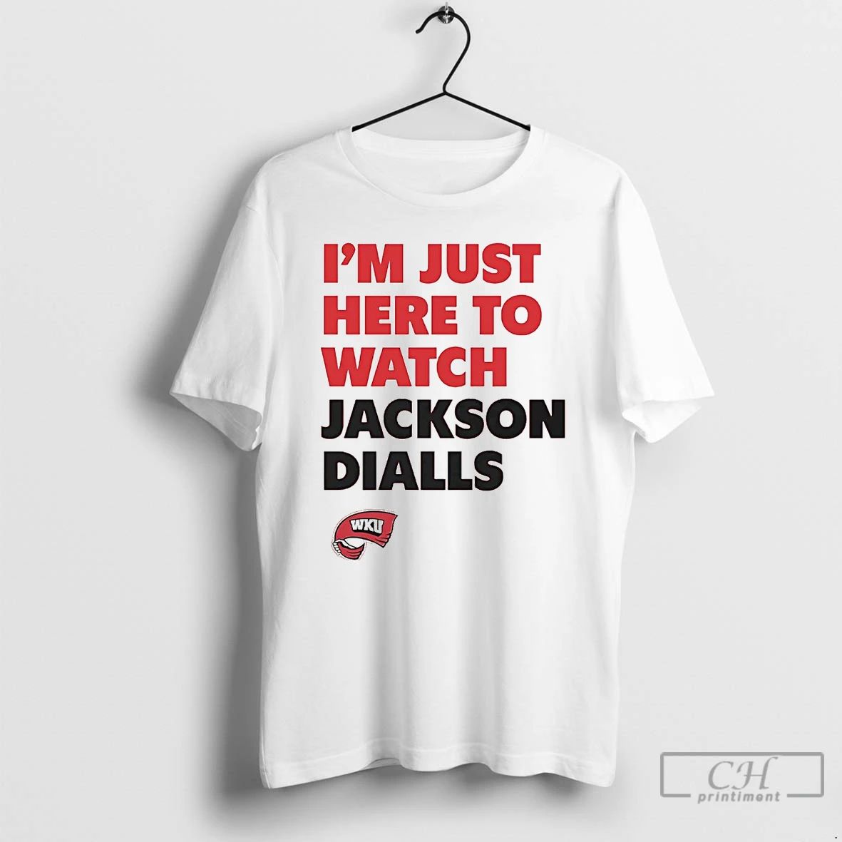 Classic Im Just Here To Watch Jackson Dialls Western Kentucky T Shirts