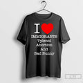 Premium I Love Immigrants Tylenol Abortion And Bad Bunny