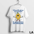 Original When Life Gives You Lemons Be Grateful Its Not Chlamydia
