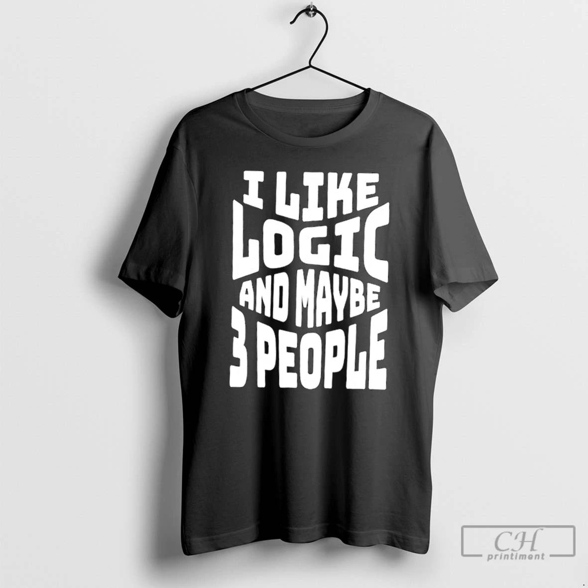Classic I Like Logic And Maybe 3 People T Shirts