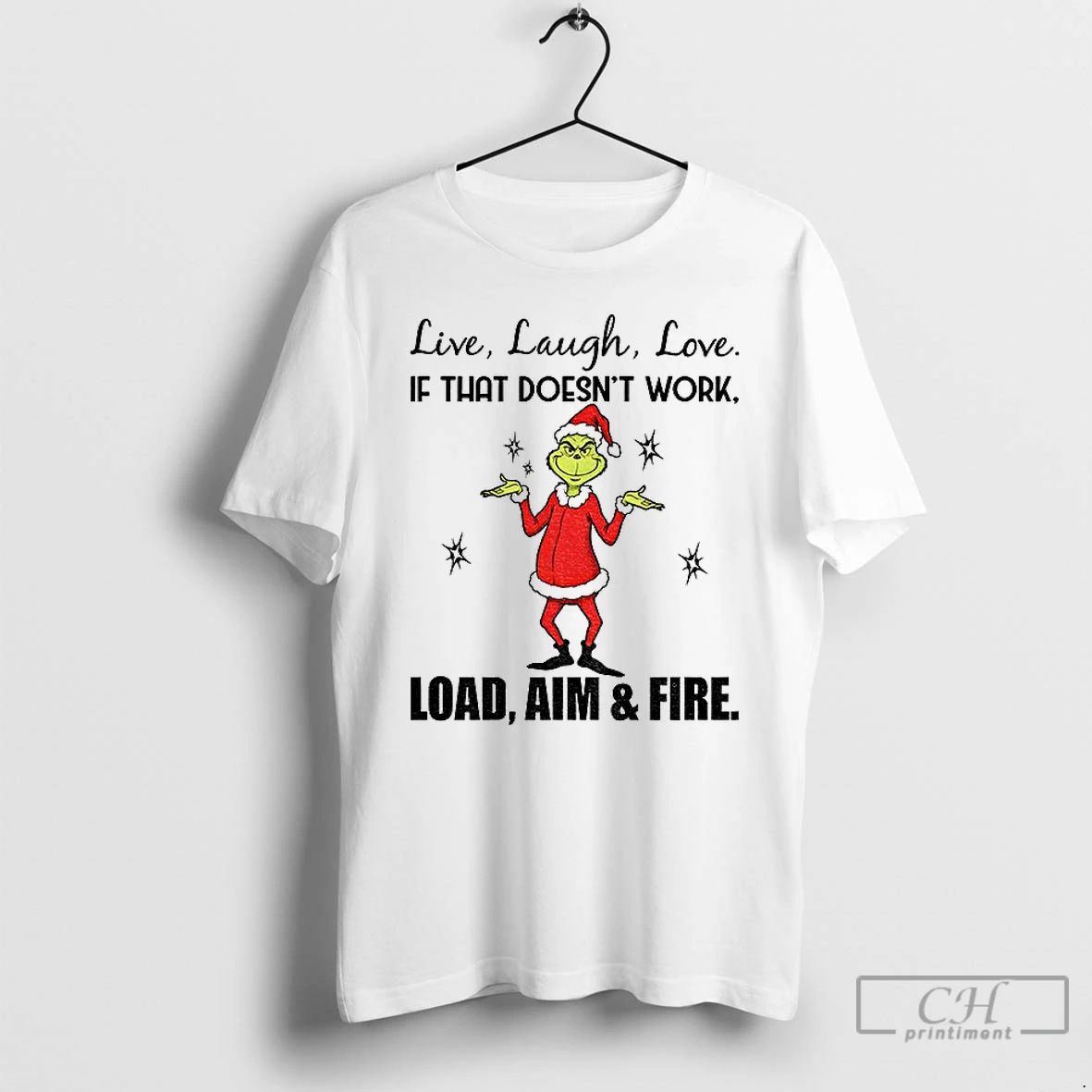 Premium Grinch Santa Hat Live Laugh Love If That Doesnt Work Load Aim And Fire