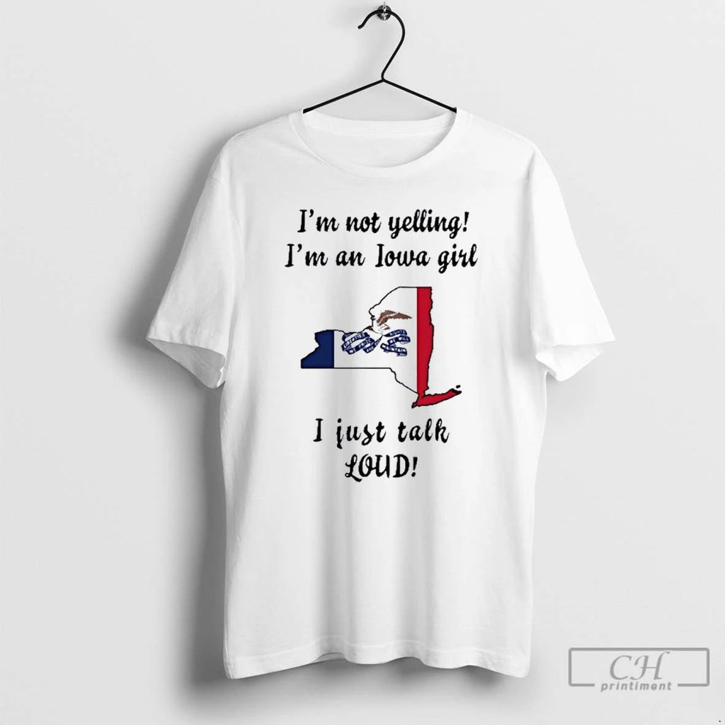 Premium New York Map Im Not Yelling Im An Iowa Girl I Just Talk Loud