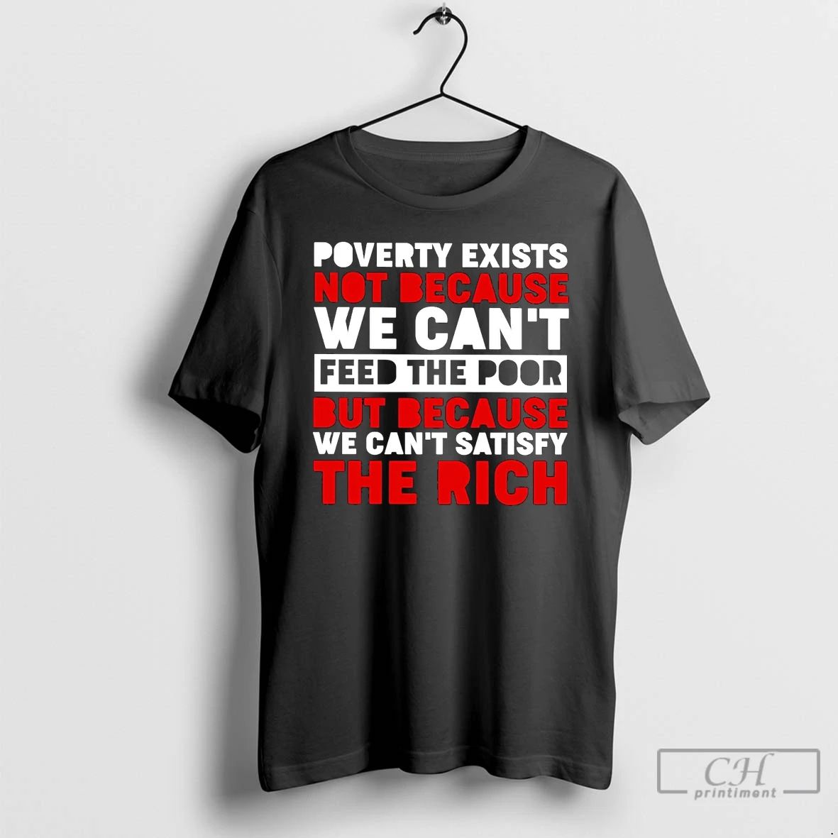 Premium Poverty Exists Not Because We Cant Feed The Poor T Shirts