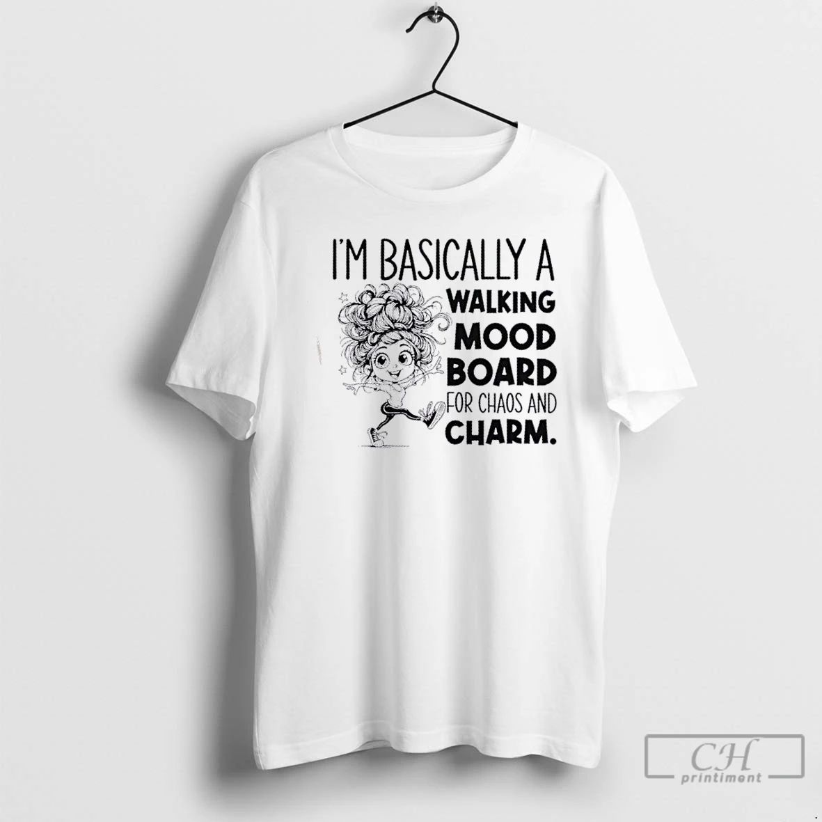 Classic Girl Im Basically A Walking Mood Board For Chaos And Charm T Shirts