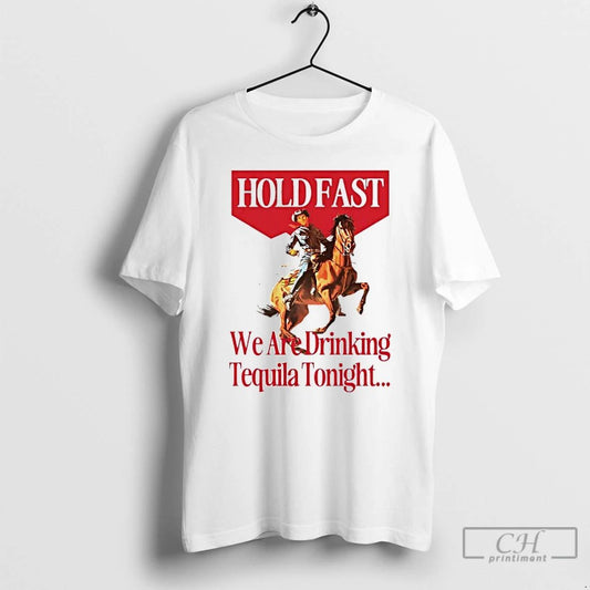 Classic Holdfast We Are Drinking Tequila Tonight T Shirts