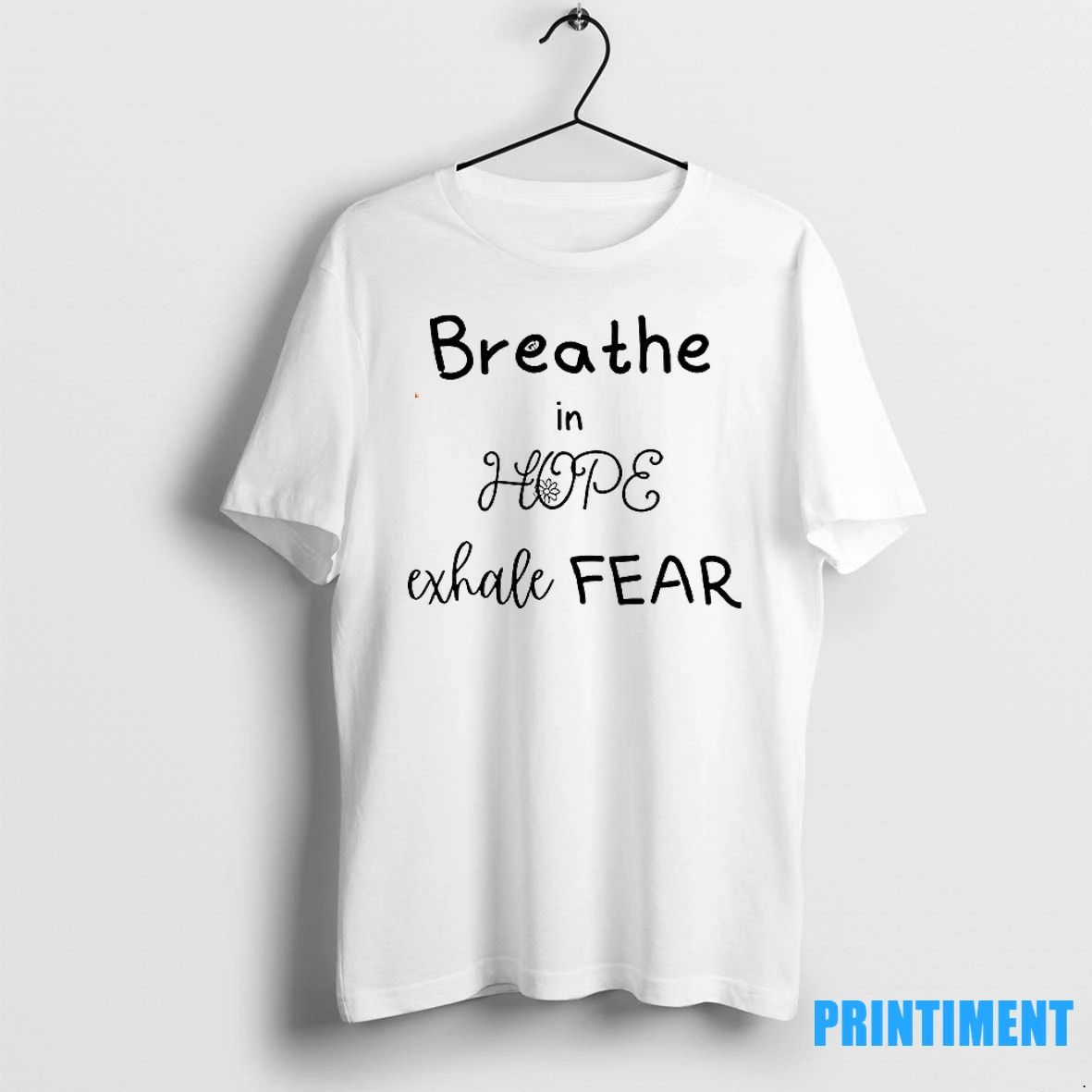 Breathe In Hope Exhale Fear Tshirts Sweater