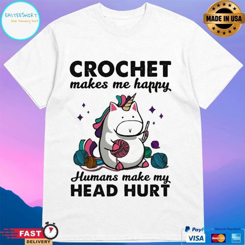 Unicorn Crochet Makes Me Happy Humans Make My Head Hurt T-shirt