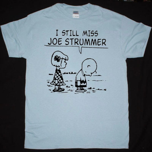 I STILL MISS JOE STRUMMER Shirt Unisex Concert S-5XL K286