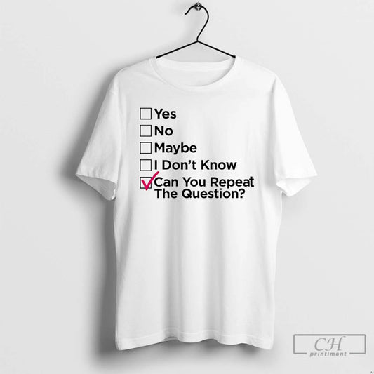 Classic Can You Repeat The Question Check T Shirts