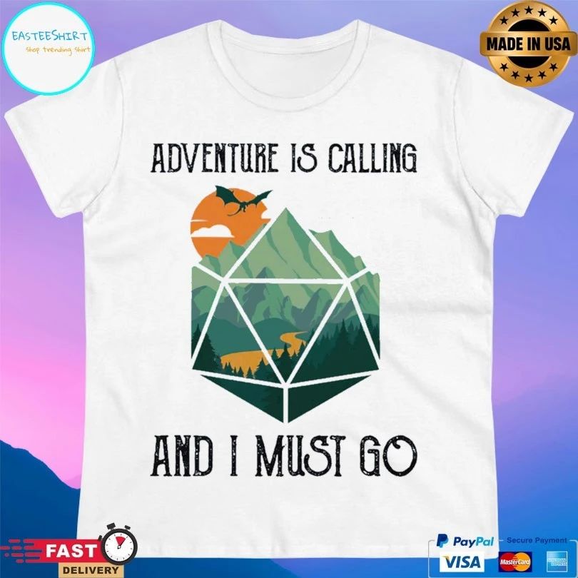 Adventure Is Calling And I Must Go T-shirt