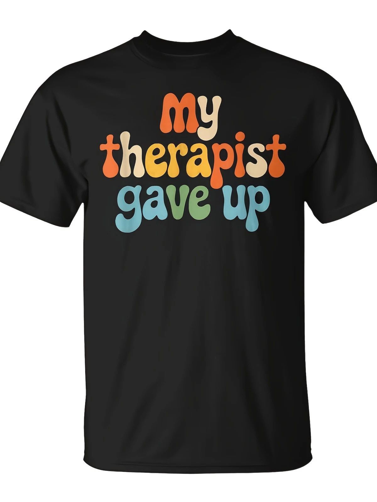 My Therapist Gave Up Sarcastic Humor T-Shirt Unisex for Daily Wear 2025 Funny