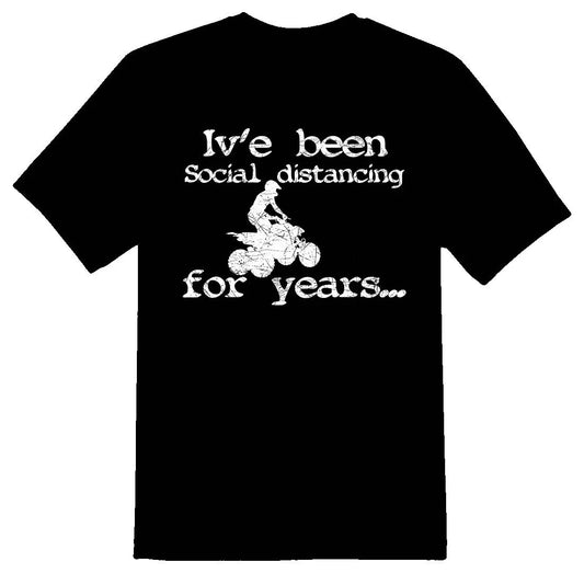 Ive been social distancing for years atv black or white tee shirt