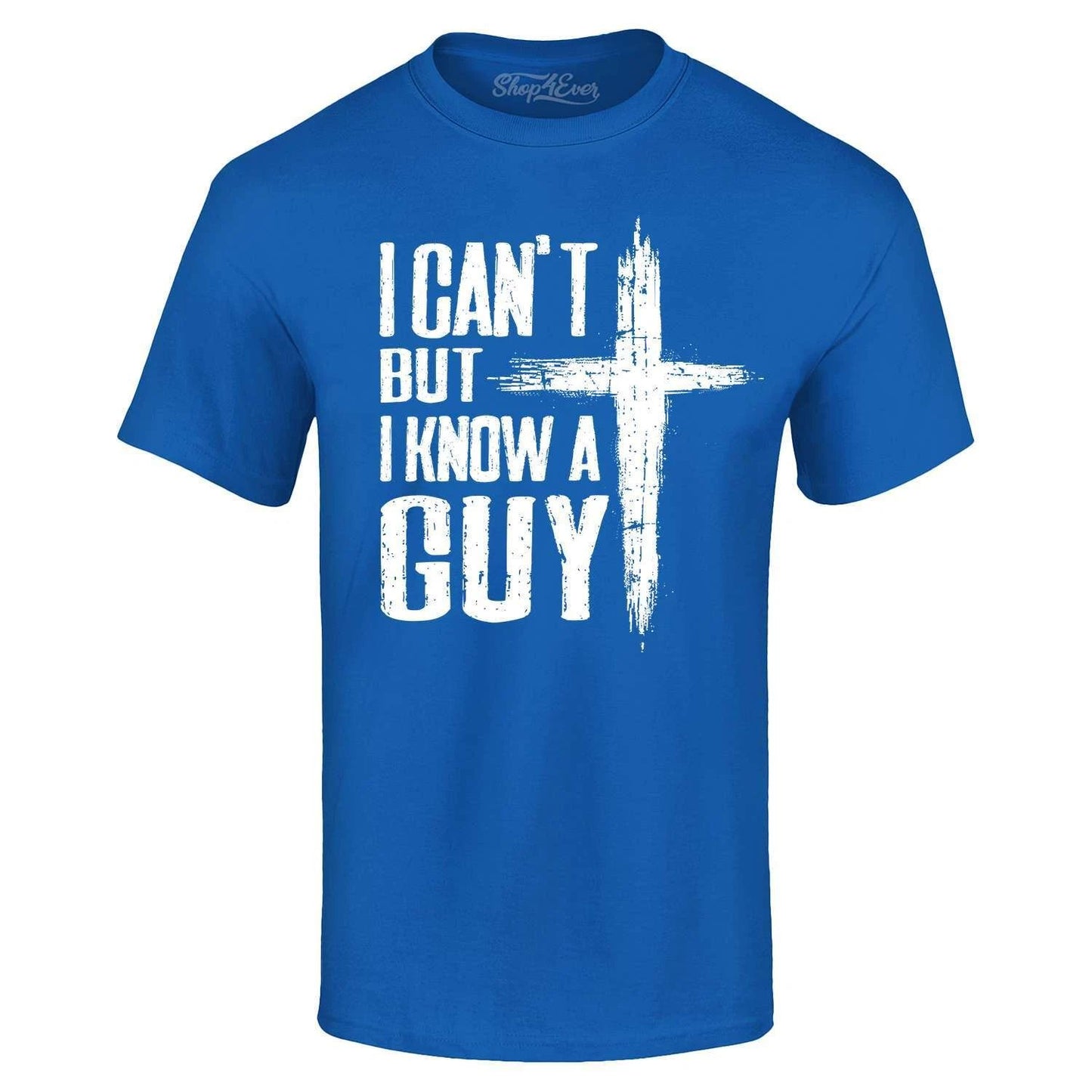 I Can't but I Know a Guy T-shirt Jesus Religious Shirt