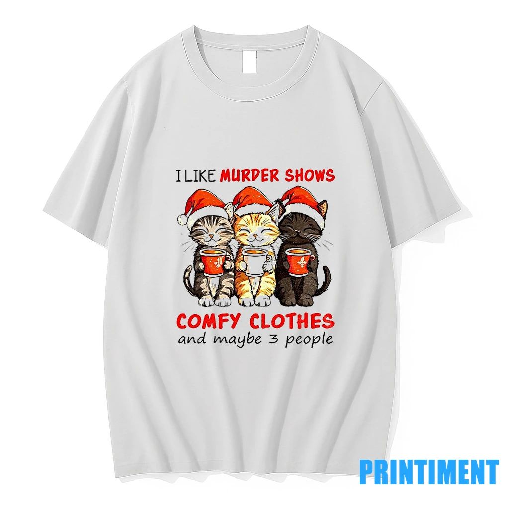 Cats Santa Hat I Like Murder Shows Comfy Clothes And Maybe 3 People Christmas Tshirts