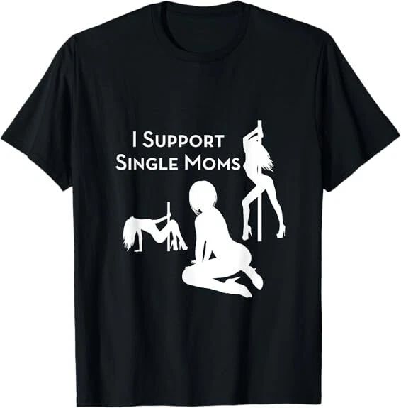NEW LIMITED I Support Single Moms Funny Design Best Gift Idea Tee T-Shirt S-3XL