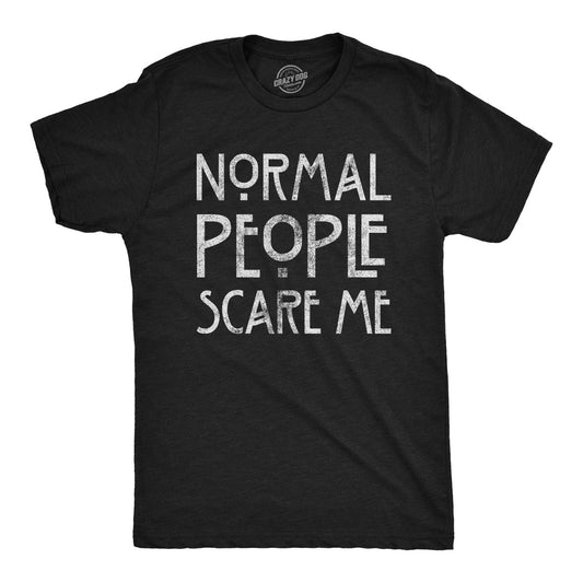 Mens Normal People Scare Me T shirt Funny Introvert Sarcastic Sarcasm Joke Tee