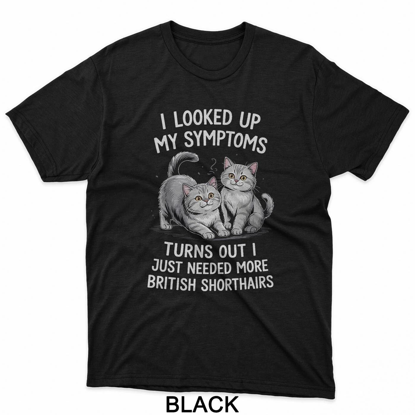 I Just Needed More British Shorthairs Funny Cat Lover T-Shirt