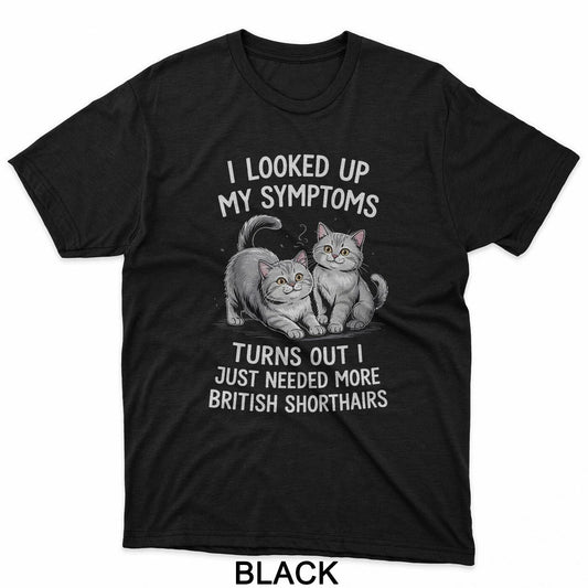 I Just Needed More British Shorthairs Funny Cat Lover T-Shirt