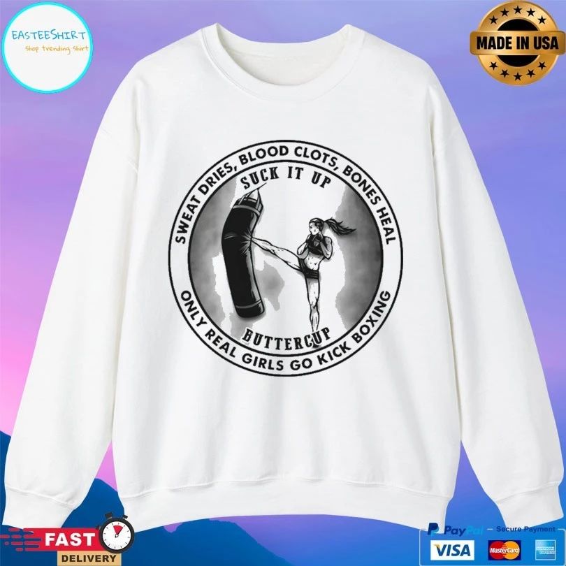 Rocky Balboa Boxing Suck It Up Buttercup Sweat Dries Blood Clots Bones Heal Only Real Girls Go Kick Boxing T-shirt