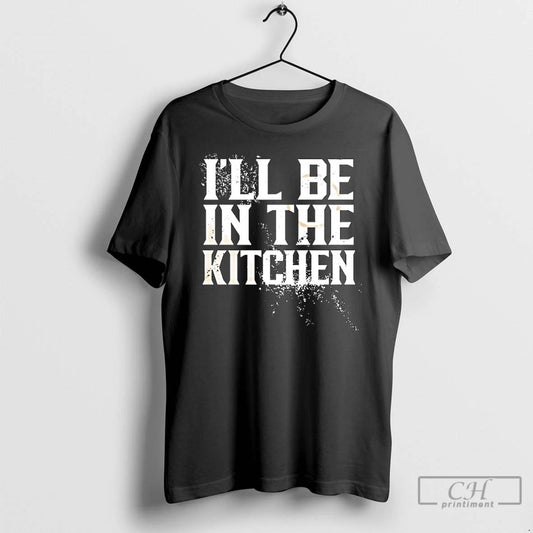 Classic Ill Be In The Kitchen Ornaments T Shirts