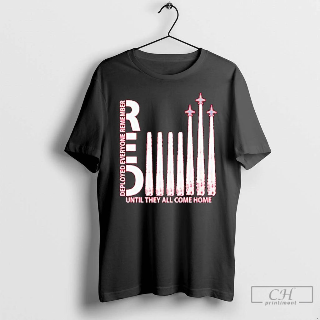 Premium Remember Everyone Deployed Until They All Come Home T Shirts