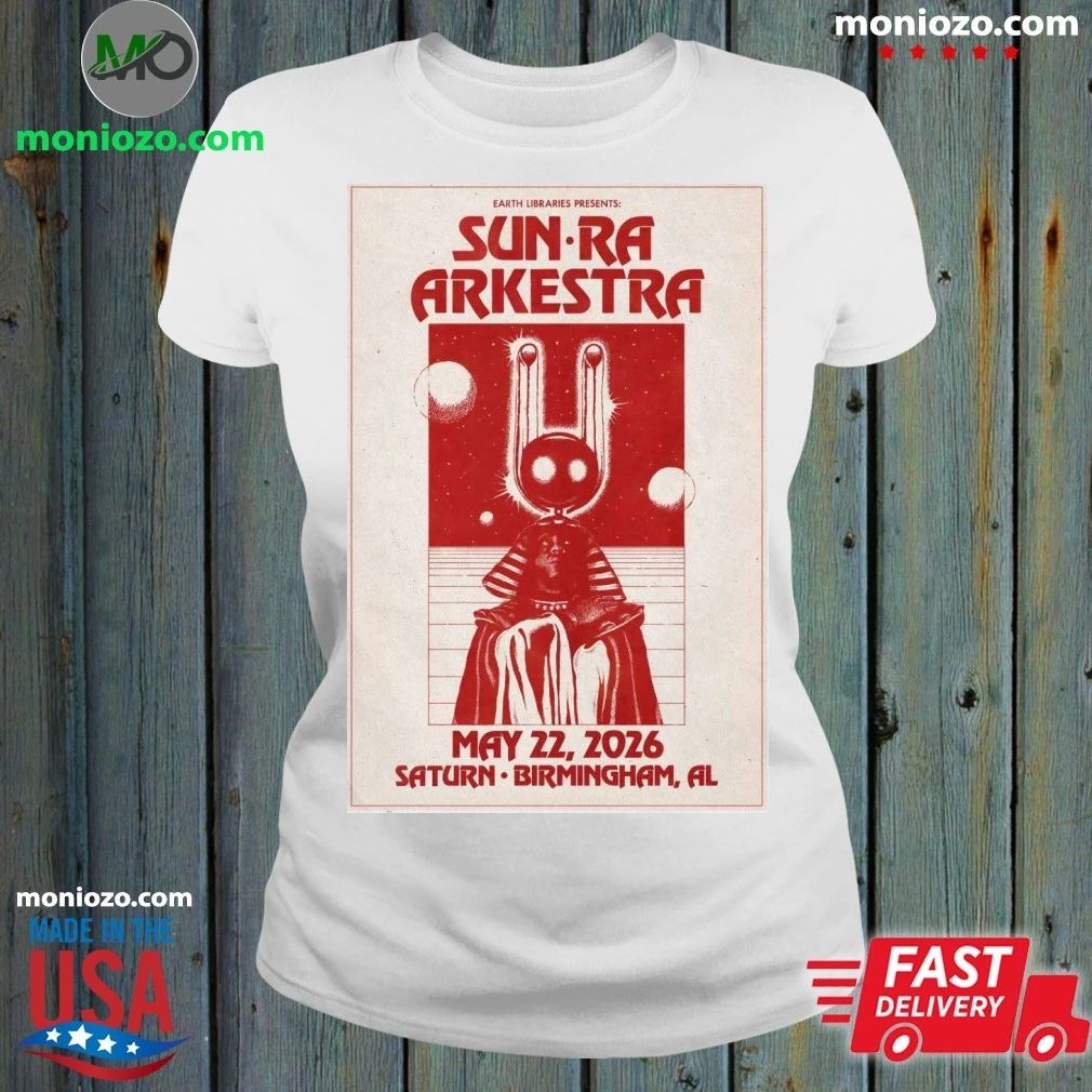 Original Sun Ra Arkestra In Birmingham AL On May 22 2026 Poster Shirt