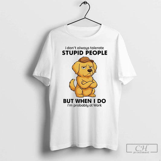 Classic Golden Retriever I Dont Always Tolerate People T Shirts