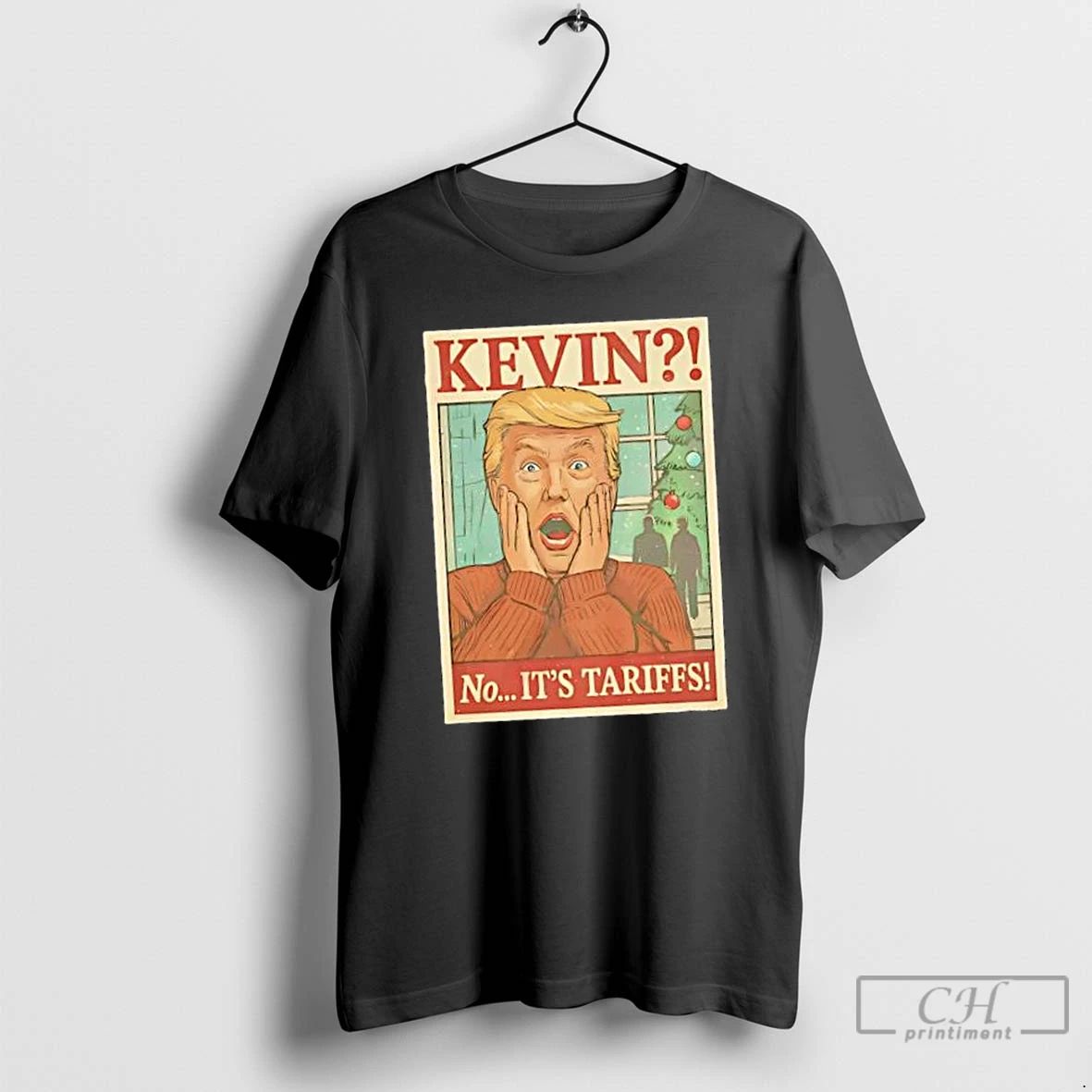Classic Trump Kevin No Its Tariffs T Shirts Hoodie Longsleeve