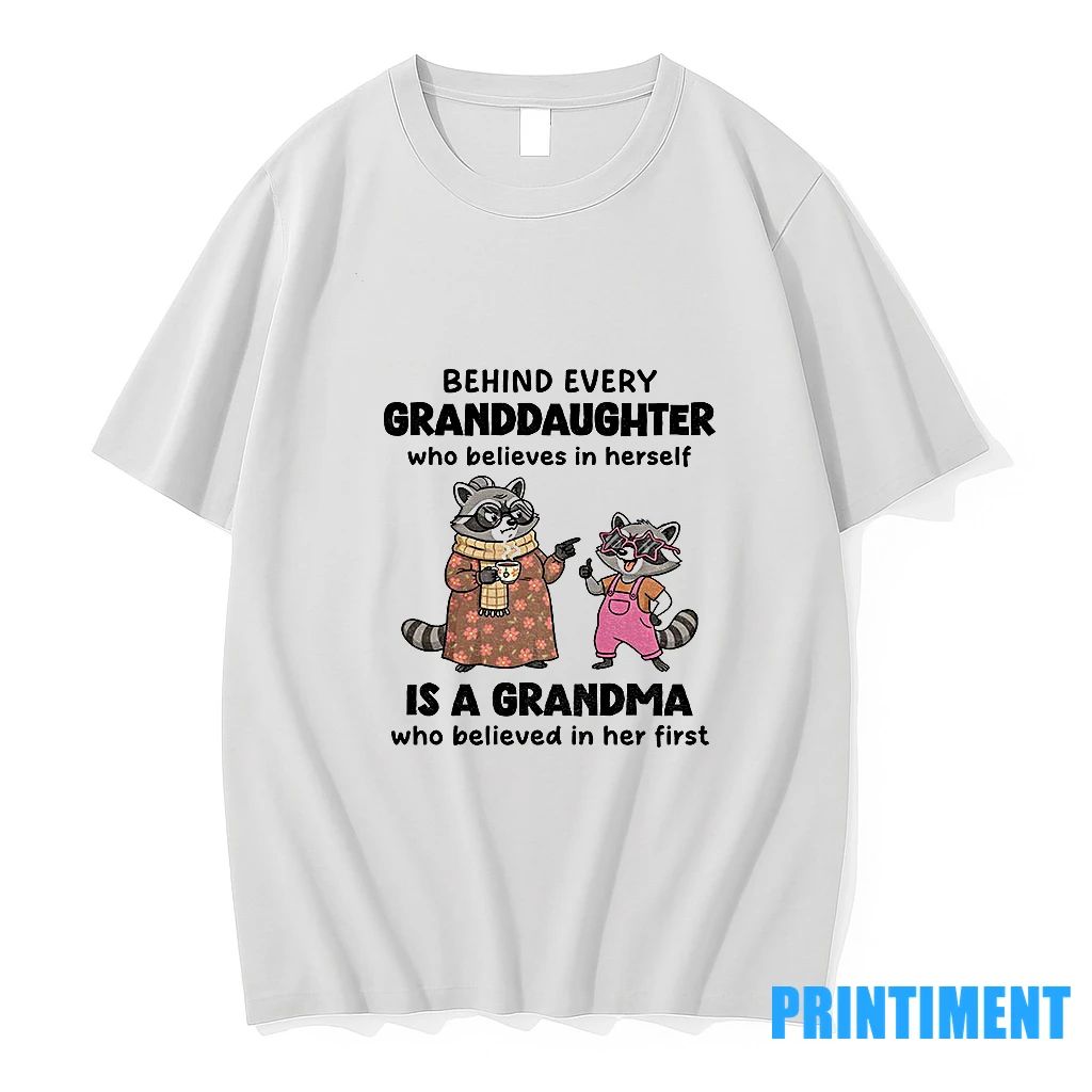 Raccoon Behind Every Granddaughter Who Believes In Herself Is A Grandma Who Believed In Her