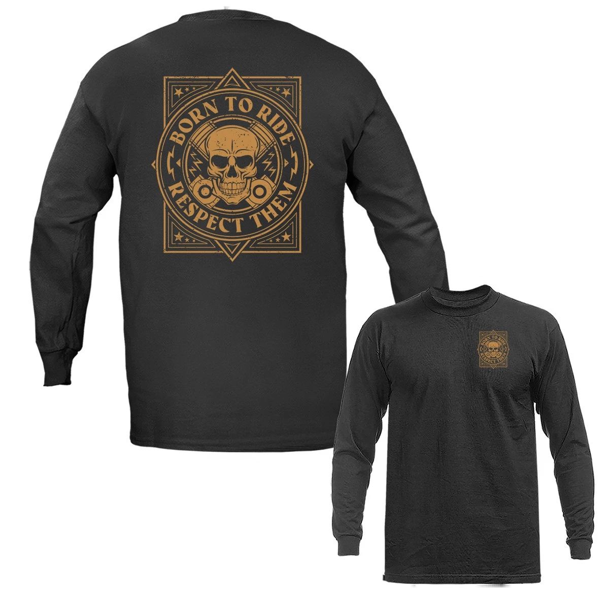 Born To Ride Respect Them Skull Motorcycle Biker Long Sleeve T-Shirt