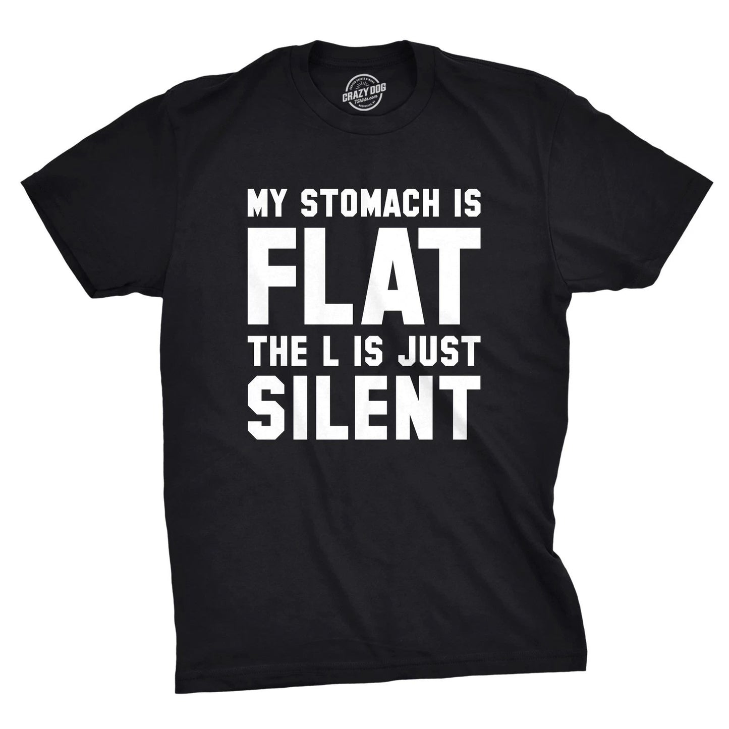 Mens My Stomach Is Flat The L Is Just Silent T Shirt Funny Fitness Humor Tee