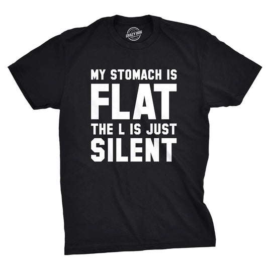 Mens My Stomach Is Flat The L Is Just Silent T Shirt Funny Fitness Humor Tee