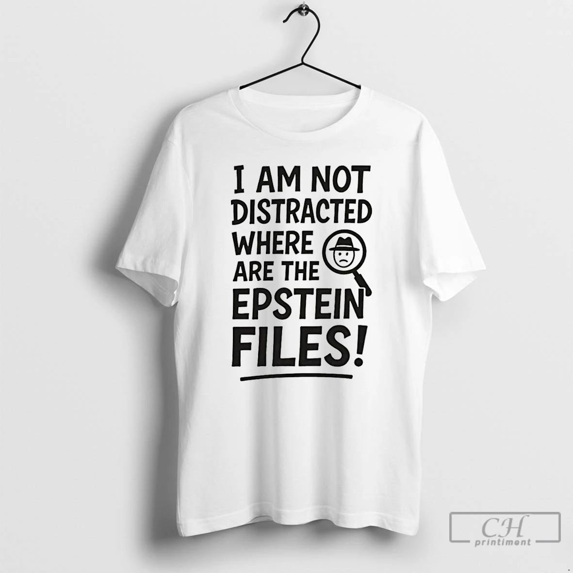 Premium I Am Not Distracted Where Are The Epstein Files T Shirts