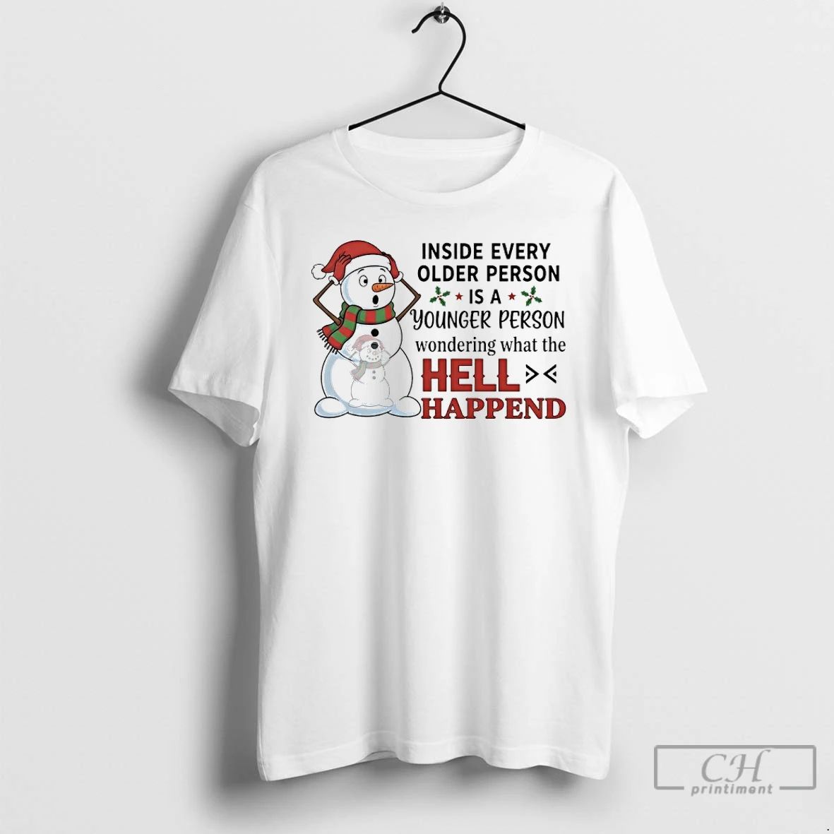 Premium Snowman Christmas Inside Every Older Person Is A Younger Person Wondering What The Hell
