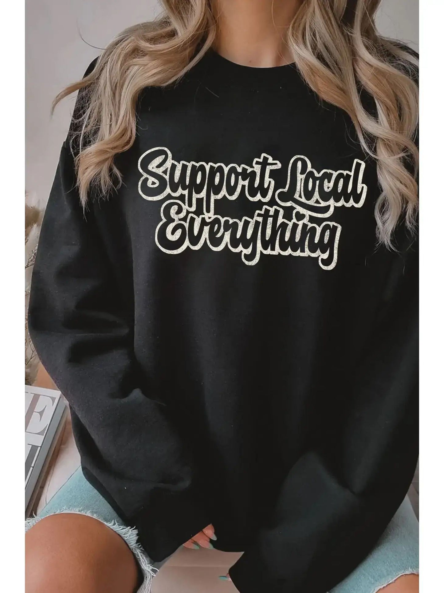 Support Local Everything Graphic Brushed Sweatshirts