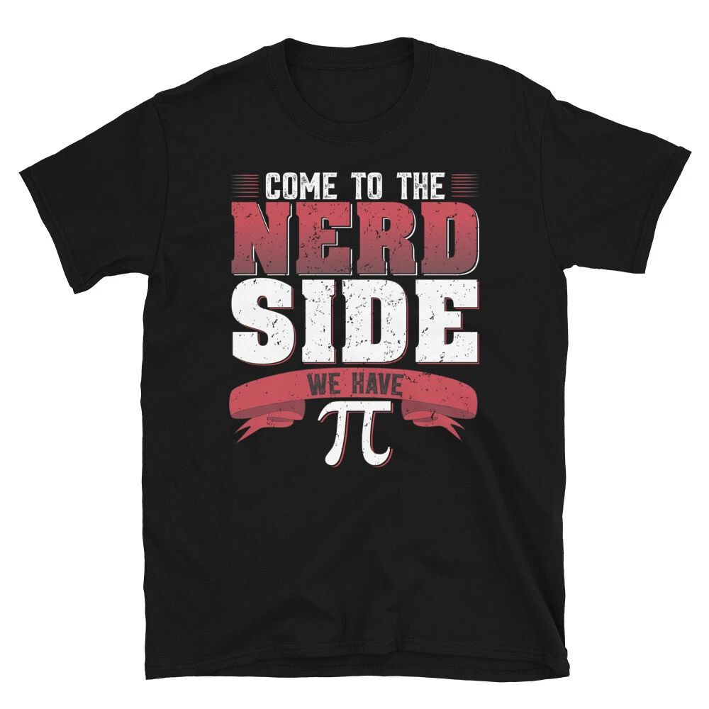 Funny Pi 3.14 Design Nerd Side We Have Unisex T-Shirt