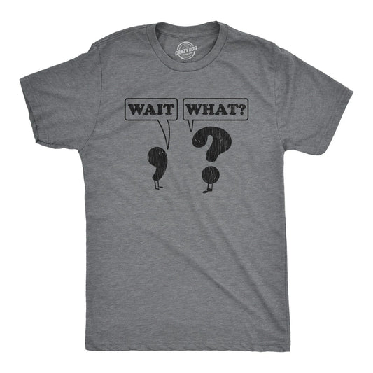 Mens Wait What T Shirt Funny Questioning Punctuation Grammar Graphic Novelty Tee