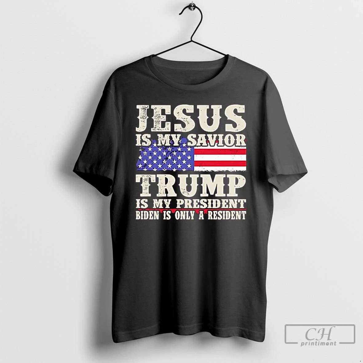 Classic Jesus Is My Savior Trump Is My President Biden Is Only A Resident