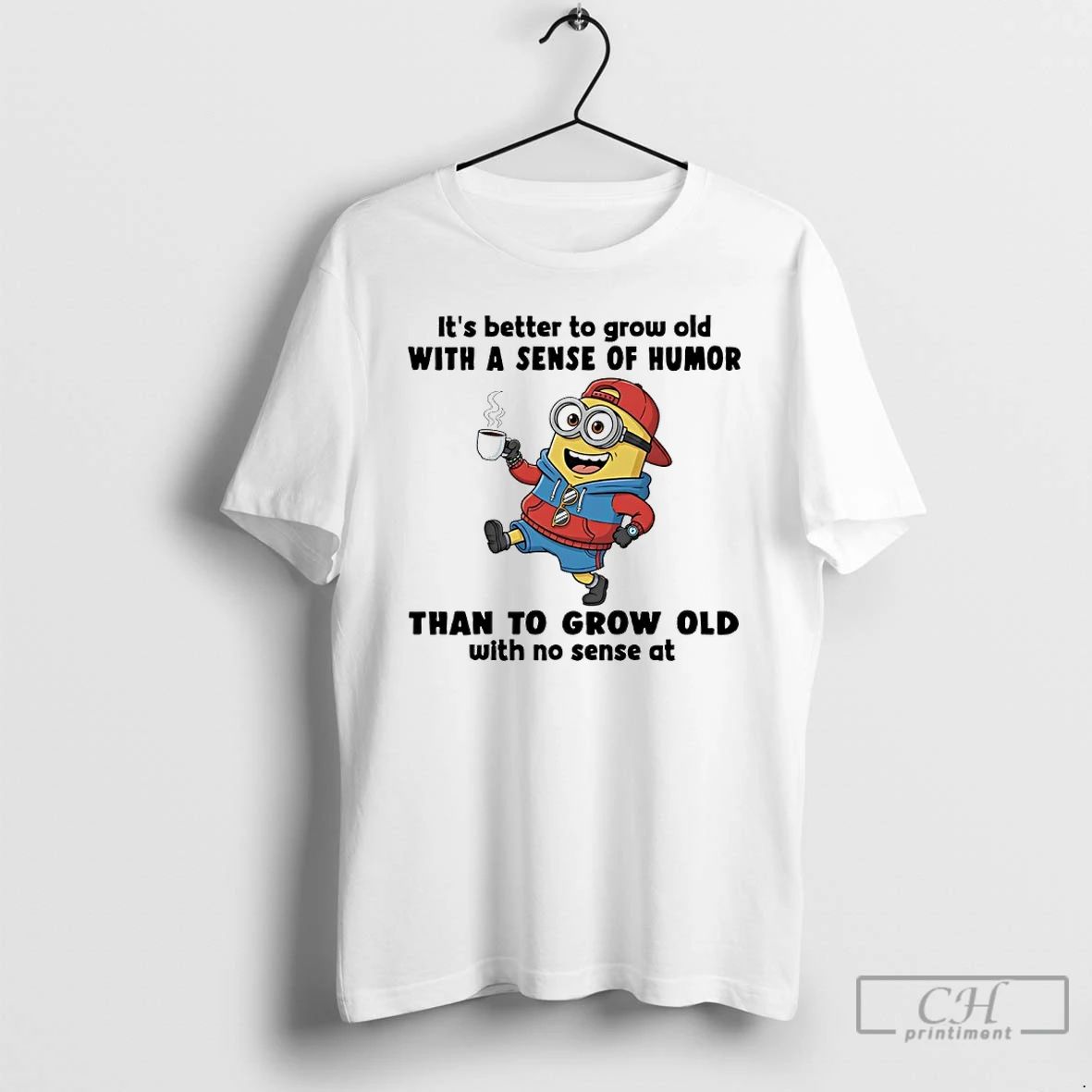 Classic Minions Rapper Its Better To Grow Old With A Sense Of Humor Than To