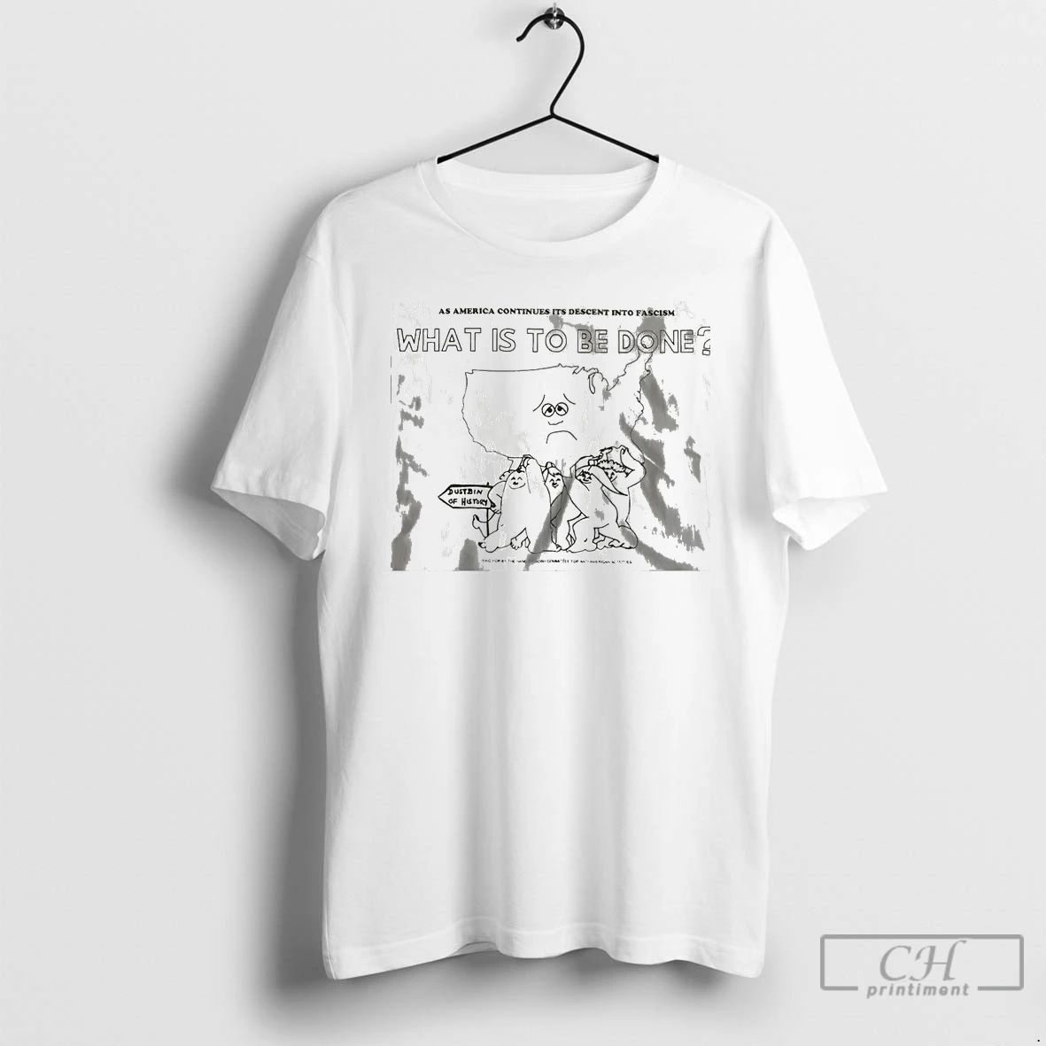 Classic As America Continues Its Descent Into Fascism What Is To Be Done T Shirts