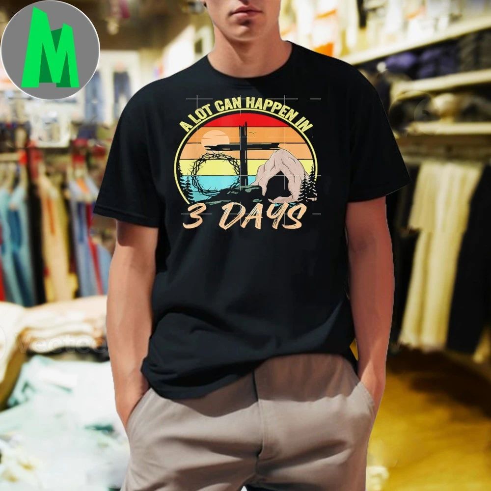 Retro A Lot Can Happen In 3 Days Christian Jesus Easter Day Shirt