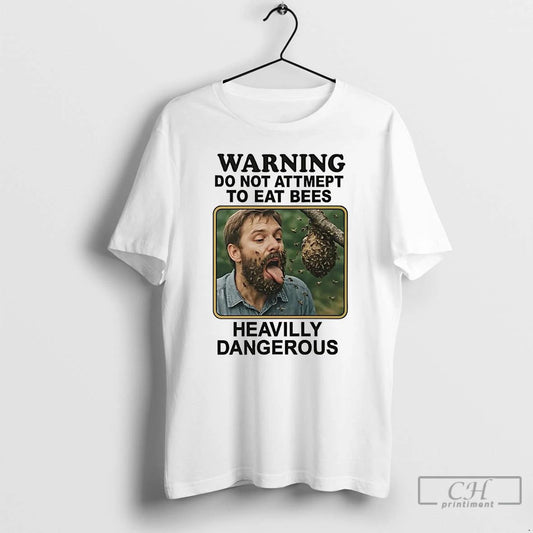 Classic Warning Do Not Attmept To Eat Bees Heavilly Dangerous T Shirts