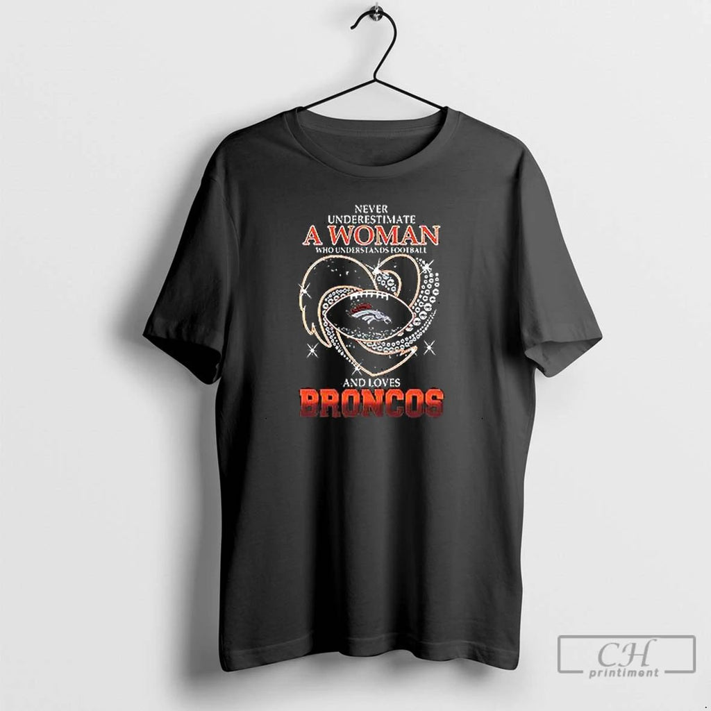 Premium Nice Never Underestimate A Woman And Loves Broncos Heart T Shirts